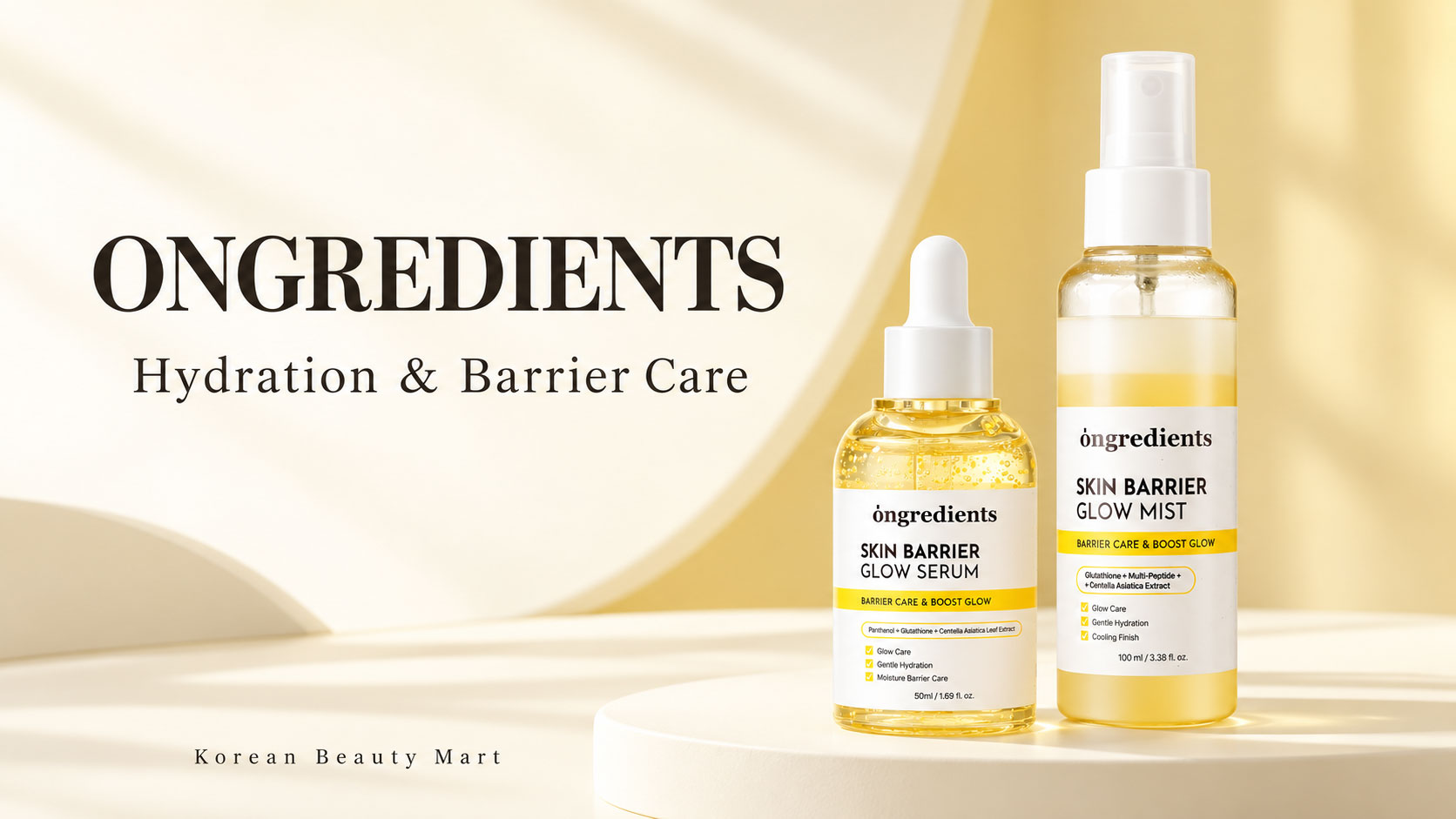 ONGREDIENTS Skin Barrier Glow Mist 100 ml and Glow Serum 50 ml displayed on an ivory platform with a soft yellow background for Korean Beauty Mart.