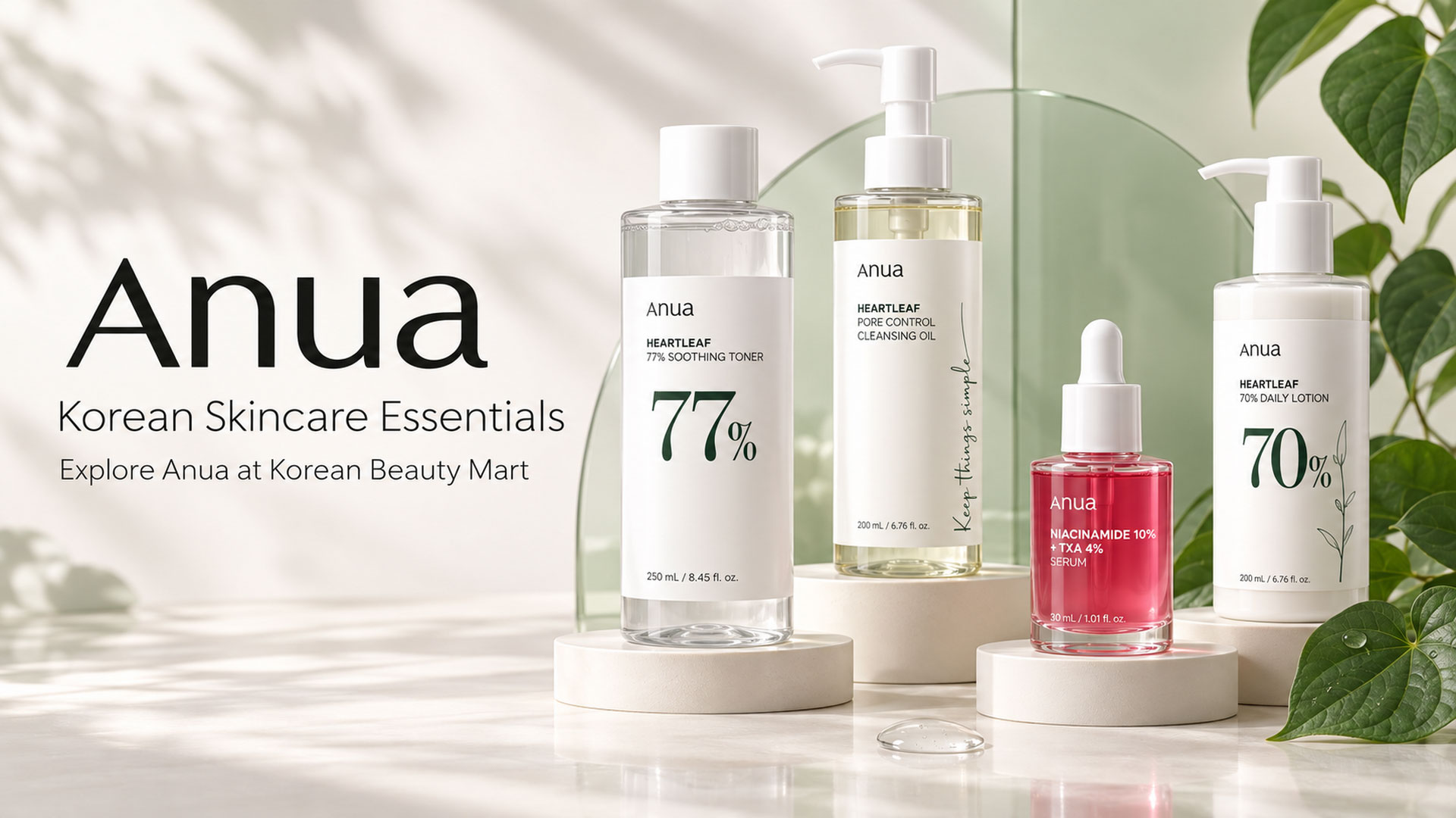 Anua Heartleaf toner, cleansing oil, daily lotion and Niacinamide TXA serum on ivory display stands.